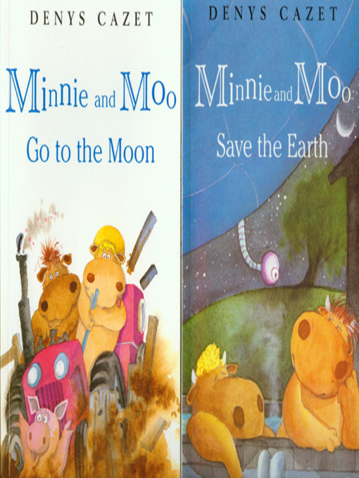 Title details for Minnie and Moo Save the Earth / Minnie and Moo Go to the Moon by Denys Cazet - Available